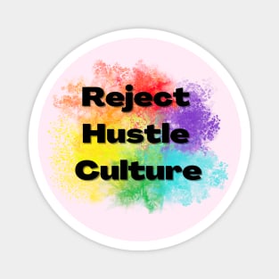 Reject Hustle Culture - Rainbow Burst Magnet